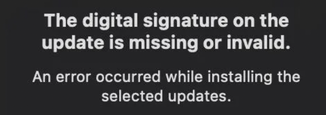 macOS - The digital signature on the update is missing or invalid